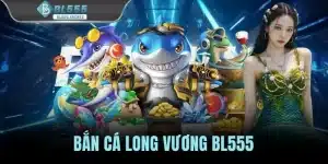 Bắn Cá Long Vương - Tựa Game Hot Số 1 Thị Trường Việt Nam