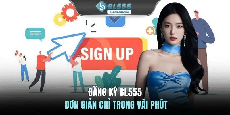 Đăng ký BL555 đơn giản chỉ trong vài phút