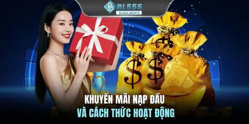 Khuyến mãi nạp đầu và cách thức hoạt động