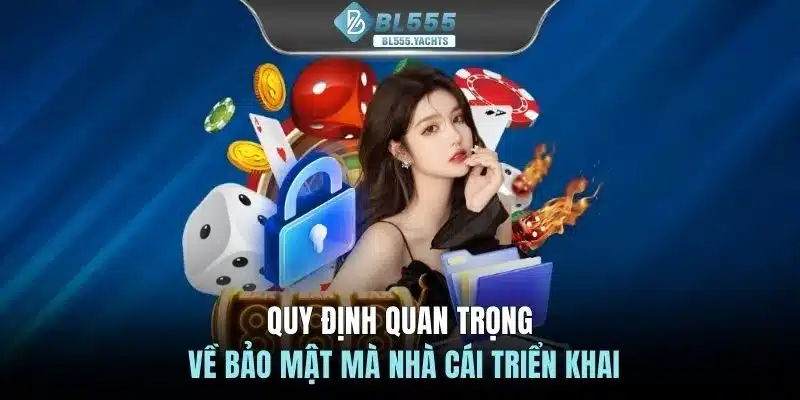 Quy định quan trọng về bảo mật mà nhà cái triển khai
